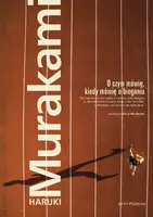 Okładka: O czym mówię, kiedy mówię o bieganiu