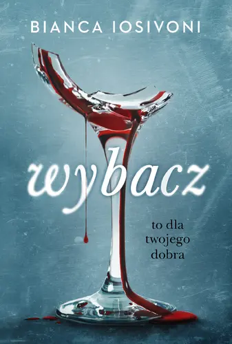 Okładka: Wybacz. To dla twojego dobra