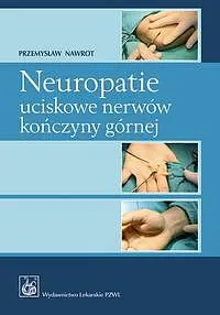 Okładka: Neuropatie uciskowe nerwów kończyny górnej