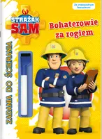 Okładka: Strażak Sam. Zadania do ścierania. Bohaterowie za rogiem.