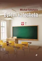 Okładka: Byłem katechetą