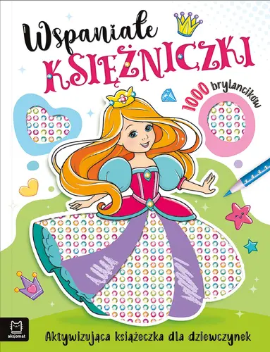 Okładka: Wspaniałe księżniczki. Aktywizująca książeczka dla dziewczynek. 1000 brylancików