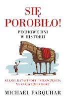 Okładka: Się porobiło! Pechowe dni w historii. Klęski, katastrofy i nieszczęścia na każdy dzień roku
