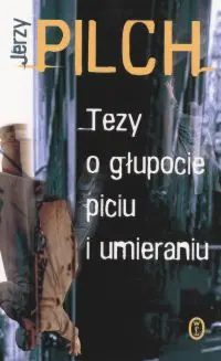 Okładka: Tezy o głupocie, piciu i umieraniu