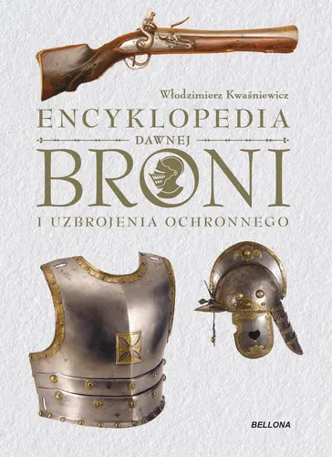 Okładka: Encyklopedia dawnej broni i uzbrojenia ochronnego