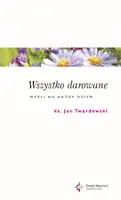 Okładka: Wszystko darowane. Myśli na każdy dzień