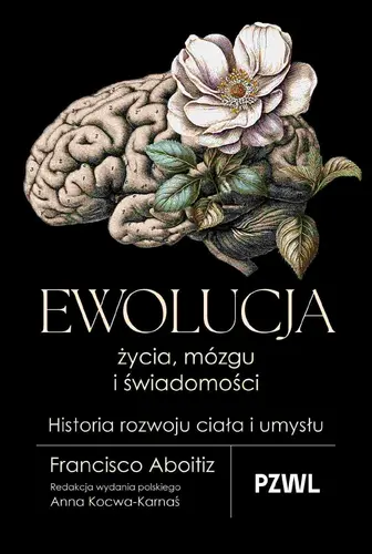 Okładka: Ewolucja życia, mózgu i świadomości. Historia rozwoju ciała i umysłu