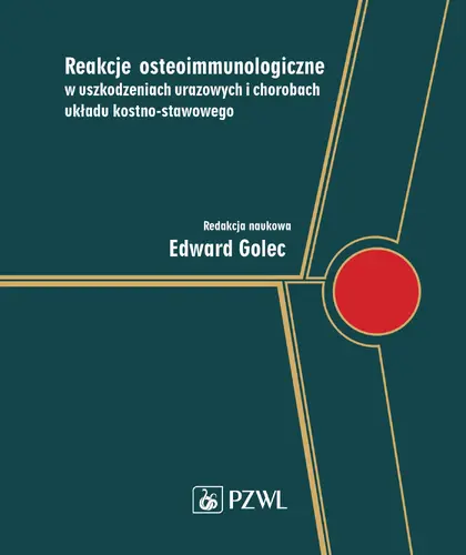 Okładka: Reakcje osteoimmunologiczne w uszkodzeniach urazowych i chorobach układu kostno-stawowego
