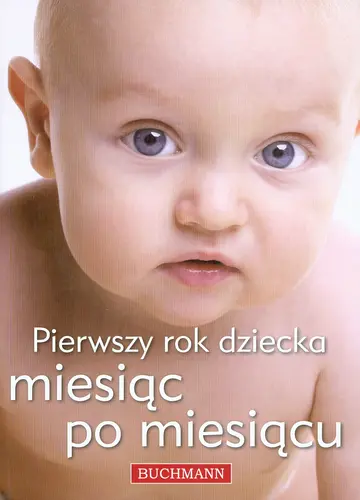 Okładka: Pierwszy rok dziecka miesiąc po miesiącu