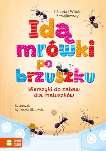 Okładka: Idą mrówki po brzuszku. Wierszyki do zabaw dla maluszków