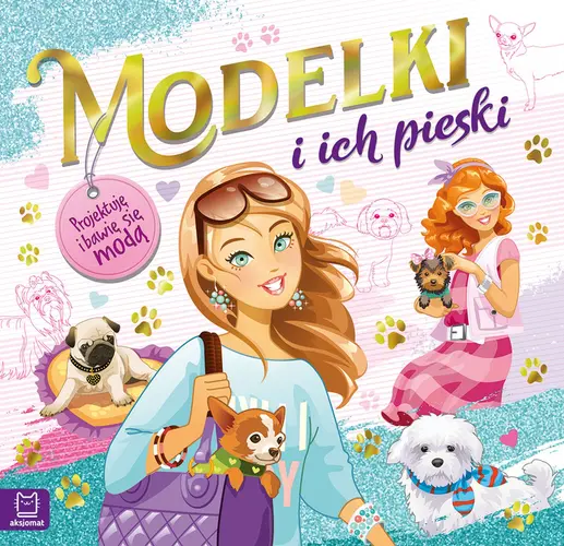 Okładka: Modelki i ich pieski. Projektuję i bawię się modą