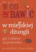 Okładka: W co się bawić. W miejskiej dżungli