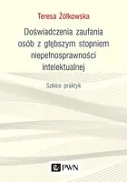 Okładka: Doświadczenia zaufania osób z głębszym stopniem niepełnosprawności intelektualnej