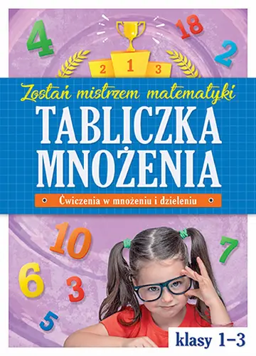 Okładka: Tabliczka mnożenia w kl. 1-3. Zostań mistrzem matematyki