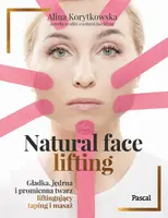 Okładka: Natural face lifting. Gładka, jędrna i promienna twarz. Liftingujący taping i masaż
