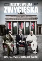 Okładka: Rzeczpospolita zwycięska. Alternatywna historia Polski