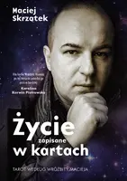 Okładka: Życie zapisane w kartach. Tarot według Wróżbity Macieja