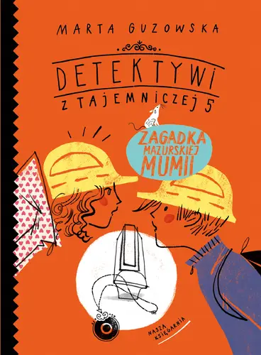 Okładka: Detektywi z Tajemniczej 5. Zagadka mazurskiej mumii