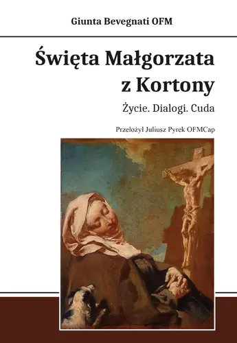 Okładka: Święta Małgorzata z Kortony. Życie. Dialogi. Cuda