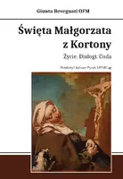 Okładka: Święta Małgorzata z Kortony. Życie. Dialogi. Cuda