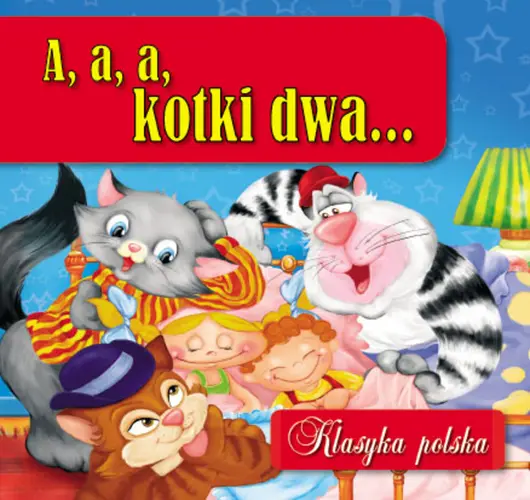 Okładka: A, a, a, kotki dwa... Klasyka polska