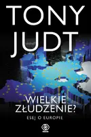 Okładka: Wielkie złudzenie? Esej o Europie