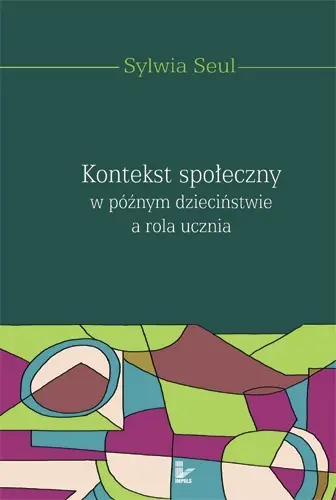 Okładka: Kontekst społeczny w późnym dzieciństwie a rola ucznia