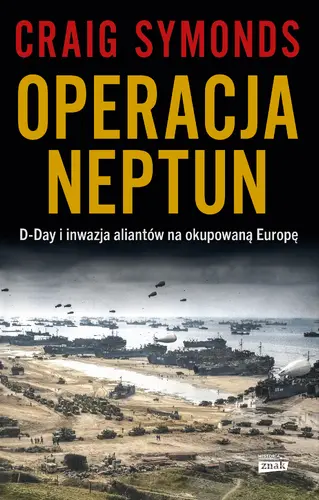 Okładka: Operacja Neptun. D-Day i inwazja Aliantów na okupowaną Europę