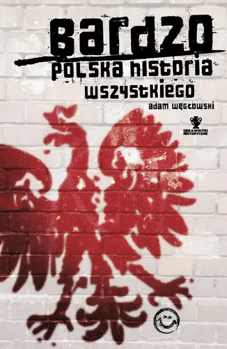 Okładka: Bardzo polska historia wszystkiego
