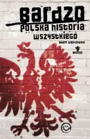 Okładka: Bardzo polska historia wszystkiego