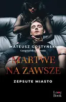 Okładka: Martwe na zawsze. Zepsute miasto