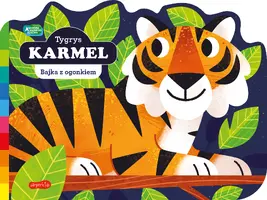 Okładka: Tygrys Karmel. Akademia mądrego dziecka. Bajka z ogonkiem