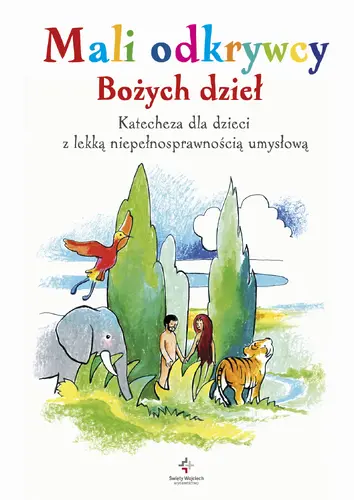 Okładka: Mali odkrywcy Bożych dzieł. Katecheza dla dzieci z lekką niepełnosprawnością umysłową