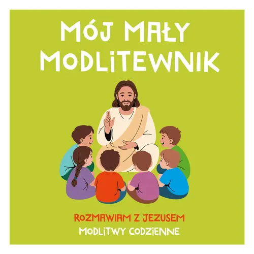 Okładka: MÓJ MAŁY MODLITEWNIK. Rozmawiam z Jezusem. Modlitwy codzienne