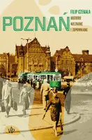 Okładka: Poznań. Historie nieznane i zapomniane.