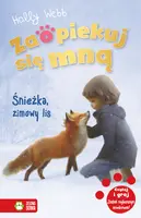 Okładka: Zaopiekuj się mną. Śnieżka, zimowy lis