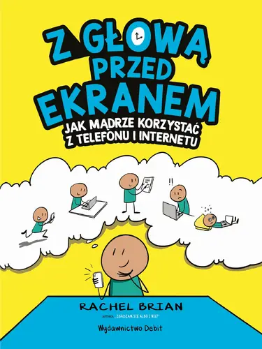 Okładka: Z głową przed ekranem. Jak mądrze korzystać z telefonu i internetu