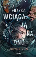 Okładka: A rzeka wciąga ją na dno