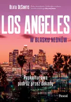 Okładka: Los Angeles w blasku neonów. Popkulturowa podróż przez dekady