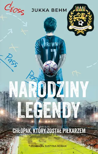 Okładka: Narodziny legendy. Chłopak, który został piłkarzem. Hammersmith United. Tom 1