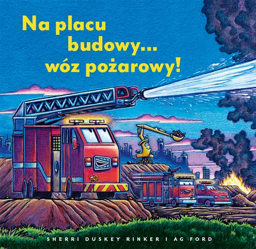 Okładka: Na placu budowy... wóz pożarowy!