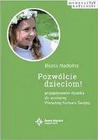 Okładka: Pozwólcie dzieciom! Przygotowanie dziecka do wczesnej Pierwszej Komunii Świętej, wydanie II