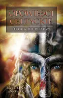 Okładka: Opowieści celtyckie. Droga do władzy