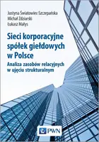 Okładka: Sieci korporacyjne spółek giełdowych w Polsce. Analiza zasobów relacyjnych w ujęciu struktural-nym