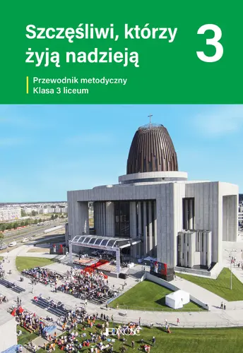 Okładka: Przewodnik metodyczny do religii dla kl. 3 liceum pt. "Szczęśliwi, którzy żyją nadzieją"