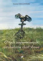 Okładka: O tych zapomnianych powiedzcie choć słowo