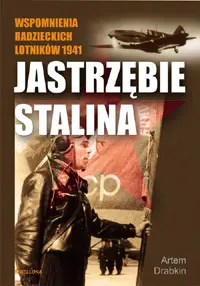 Okładka: Jastrzębie Stalina. Wspomnienia radzieckich lotników 1941 r