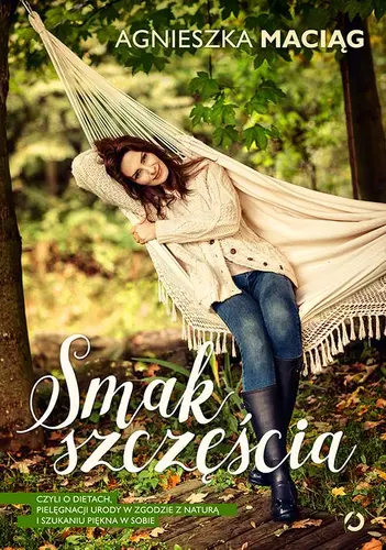 Okładka: Smak szczęścia, czyli o dietach, modzie, medytacji i kąpieli w płatkach róż