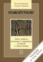 Okładka: Starożytność. Teksty źródłowe, komentarze i zagadnienia do historii w szkole średniej
