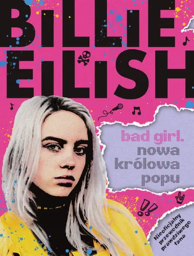 Okładka: Billie Eilish. BAD GIRL. NOWA KRÓLOWA POPU/Nowa Baśń/